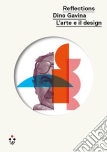 Reflections. Dino Gavino. L'arte e il design. Ediz. illustrata libro di Coltelli G. (cur.)