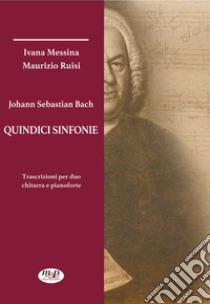 Johann Sebastian Bach. Sinfonie libro di Messina Ivana; Ruisi Maurizio