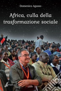 Africa, culla della trasformazione sociale libro di Agasso Domenico