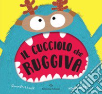 Il cucciolo che ruggiva. Ediz. a colori libro di Puttock Simon