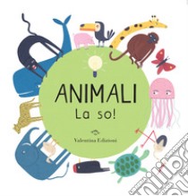 Animali. La so! Ediz. a colori libro di Garguláková Magda N.