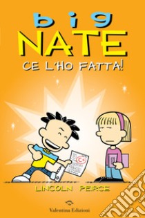 Big Nate. Ce l'ho fatta! libro di Peirce Lincoln