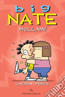 Big Nate. Mollami! libro di Peirce Lincoln