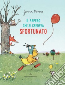 Il papero che si credeva sfortunato. Ediz. a colori libro di Merino Gemma