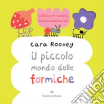 Il piccolo mondo delle formiche. Ediz. a colori libro di Rooney Cara