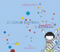 Ci sono bambini e bambine! Ediz. a colori libro di Petit Cristina