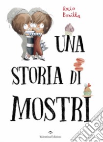 Una storia di mostri. Ediz. a colori libro di Bonilla Rocio