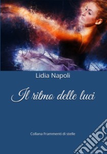 Il ritmo delle luci libro di Napoli Lidia