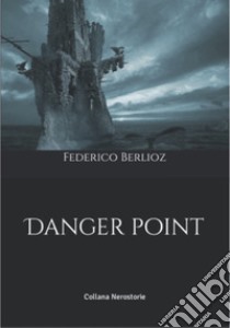 Danger point libro di Berlioz Federico