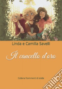 Il cancello d'oro libro di Savelli Linda; Savelli Camilla