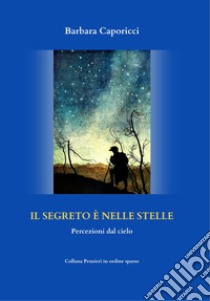 Il segreto è nelle stelle libro di Caporicci Barbara