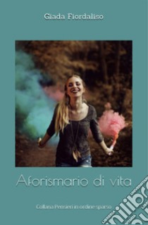 Aforismari di vita libro di Fiordaliso Giada