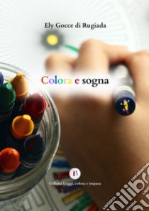 Colora e sogna libro di Ely Gocce di Rugiada