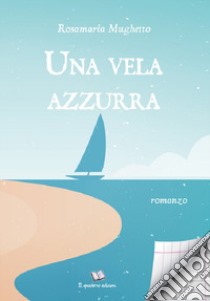 Una vela azzurra libro di Mughetto Rosamaria