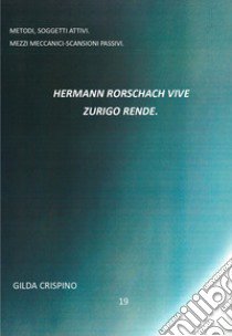 Hermann Rorschach vive. Attivi o passivi? Ediz. multilingue libro di Crispino Gilda