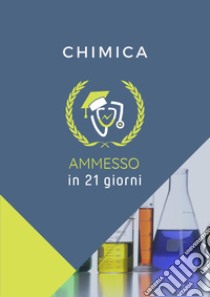 Ammesso in 21 giorni. Chimica libro di Broccio Giovanni; De Donno Massimo; Perra M. (cur.); Salvucci C. (cur.)