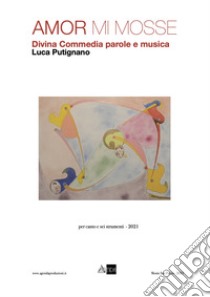 Amor mi mosse. Divina commedia parole e musica. Con CD-Audio libro di Putignano Luca