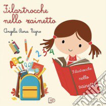 Filastrocche nello zainetto. Nuova ediz. libro di Nigro Angela Rosa