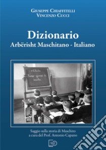 Dizionario arbërisht maschitano-italiano libro di Chiaffitelli Giuseppe; Cucci Vincenzo