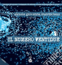Il numero ventidue libro di Matrisciano Alessia Giovanna