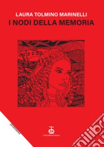 I nodi della memoria libro di Tolmino Marinelli Laura