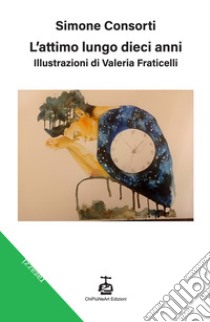 L'attimo lungo dieci anni libro di Consorti Simone