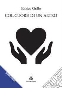 Col cuore di un altro libro di Grillo Enrico