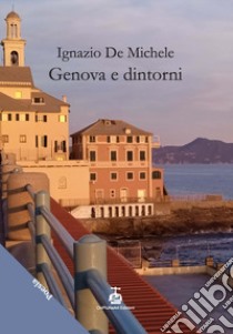 Genova e dintorni libro di De Michele Ignazio