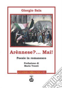 Arrènnese?... Mai! libro di Sala Giorgio