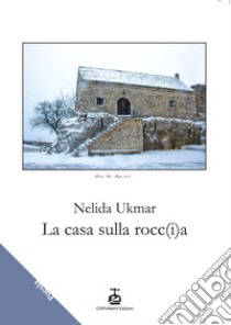 La casa sulla rocc(i)a libro di Ukmar Nelida