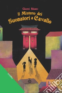 Il mistero dei suonatori a cavallo libro di Silano Gianni