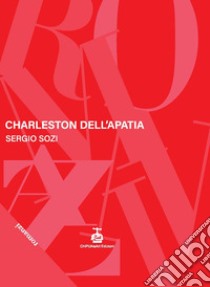 Charleston dell'apatia libro di Sozi Sergio