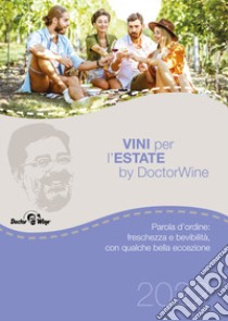 Vini per l'estate. Parola d'ordine: freschezza e bevibilità, con qualche bella eccezione libro di DoctorWine