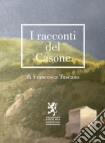 I racconti del Casone libro di Tuscano Francesca