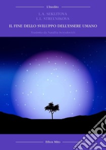 Il fine dello sviluppo dell'essere umano libro di Seklitova Larisa Aleksandrovna; Strelnikova Ludmila Leonovna