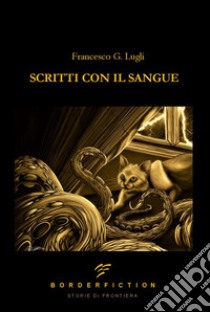 Scritti con il sangue libro di Lugli Francesco G.