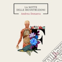 La notte delle ricostruzioni libro di Donaera Andrea