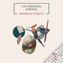 Una proposta stronza libro di Fingerle Maddalena