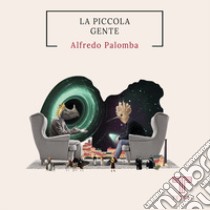 La piccola gente libro di Palomba Alfredo