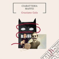 Ciabatteria Maffei libro di Gala Graziano