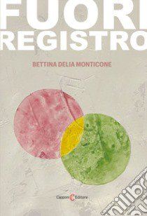 Fuori registro libro di Monticone Bettina Delia