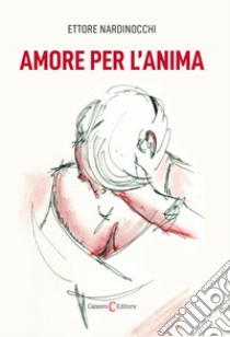 Amore per l'anima libro di Nardinocchi Ettore