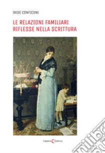 Le relazioni familiari riflesse nella scrittura libro di Conficoni Iride