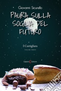 Paura sulla soglia del futuro. I Curtigliara libro di Sicurello Giovanni