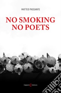 No smoking no poets libro di Passante Matteo