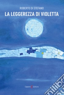 La leggerezza di Violetta libro di Di Stefano Roberto