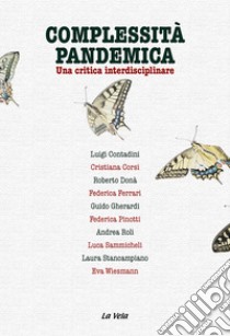 Complessità pandemica. Una critica interdisciplinare libro di Wiesmann Eva; Contadini Luigi; Corsi Cristiana