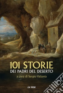 101 storie dei Padri del deserto libro di Valzania S. (cur.)