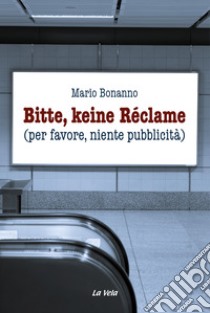 Bitte, keine Réclame (per favore, niente pubblicità) libro di Bonanno Mario