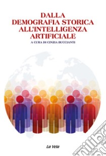 Dalla demografia storica all'intelligenza artificiale libro di Buccianti C. (cur.)